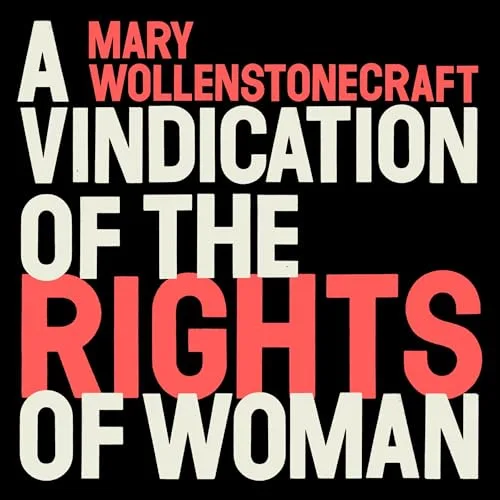 A Vindication on the Rights of Women By Mary Wollstonecraft